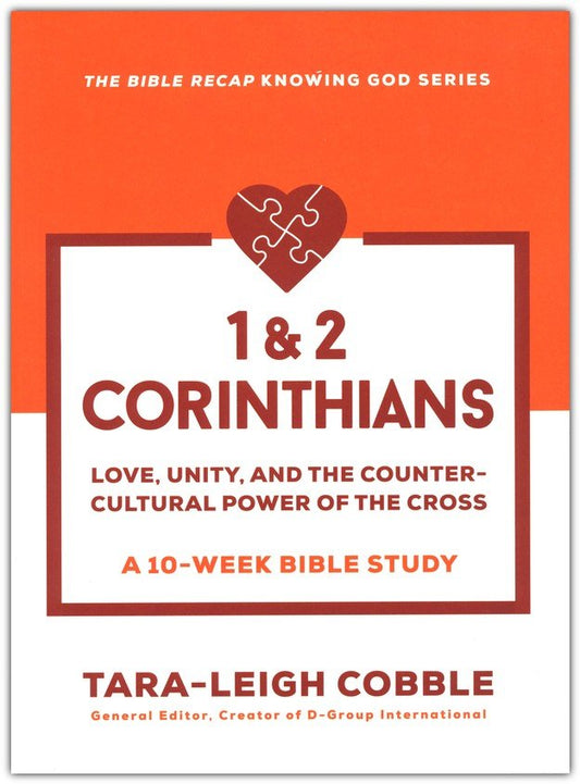 1 & 2 Corinthians: Love, Unity, and the Countercultural Power of the Cross--a 10-Week Bible Study