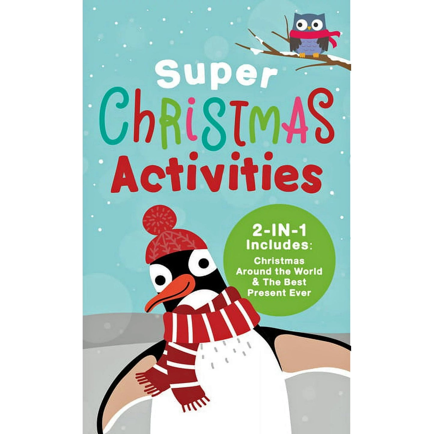 Super Christmas Activities 2-in-1 : Includes Christmas Around the World and The Best Present Ever