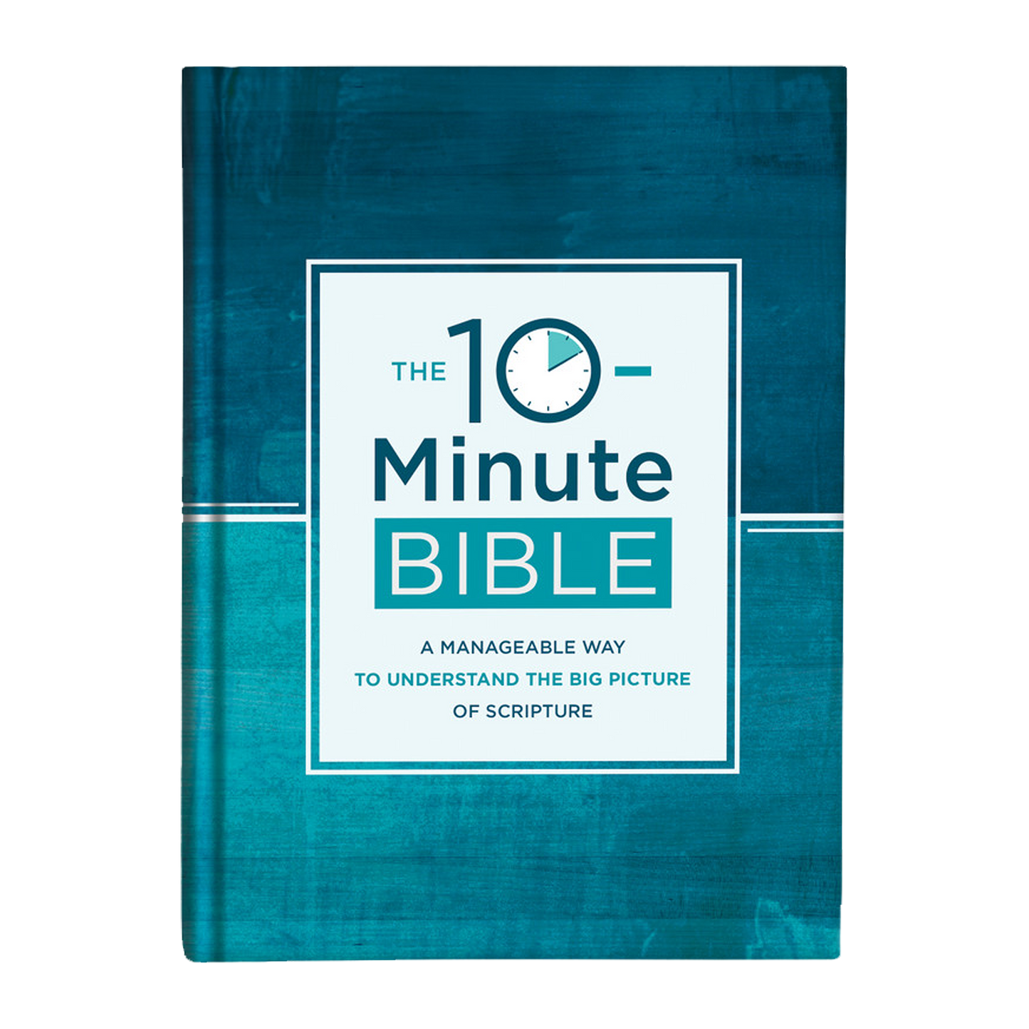 The 10-Minute Bible: A Manageable Way to Understand the Big Picture of Scripture