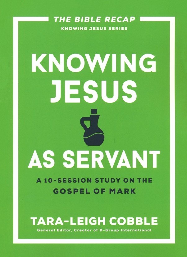 Knowing Jesus as Servant: A 10-Session Study on the Gospel of Mark