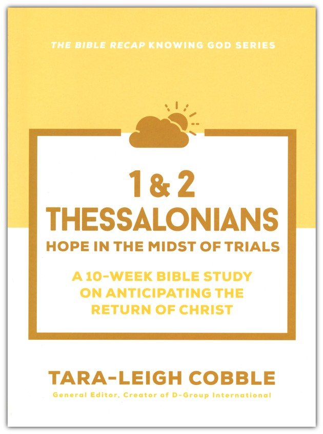 1 & 2 Thessalonians: Hope in the Midst of Trials--a 10-Week Bible Study on Anticipating the Return of Christ