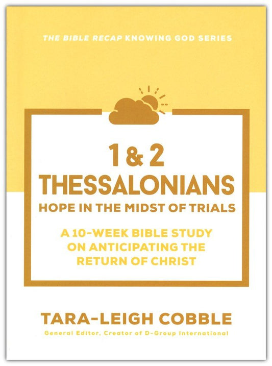 1 & 2 Thessalonians: Hope in the Midst of Trials--a 10-Week Bible Study on Anticipating the Return of Christ