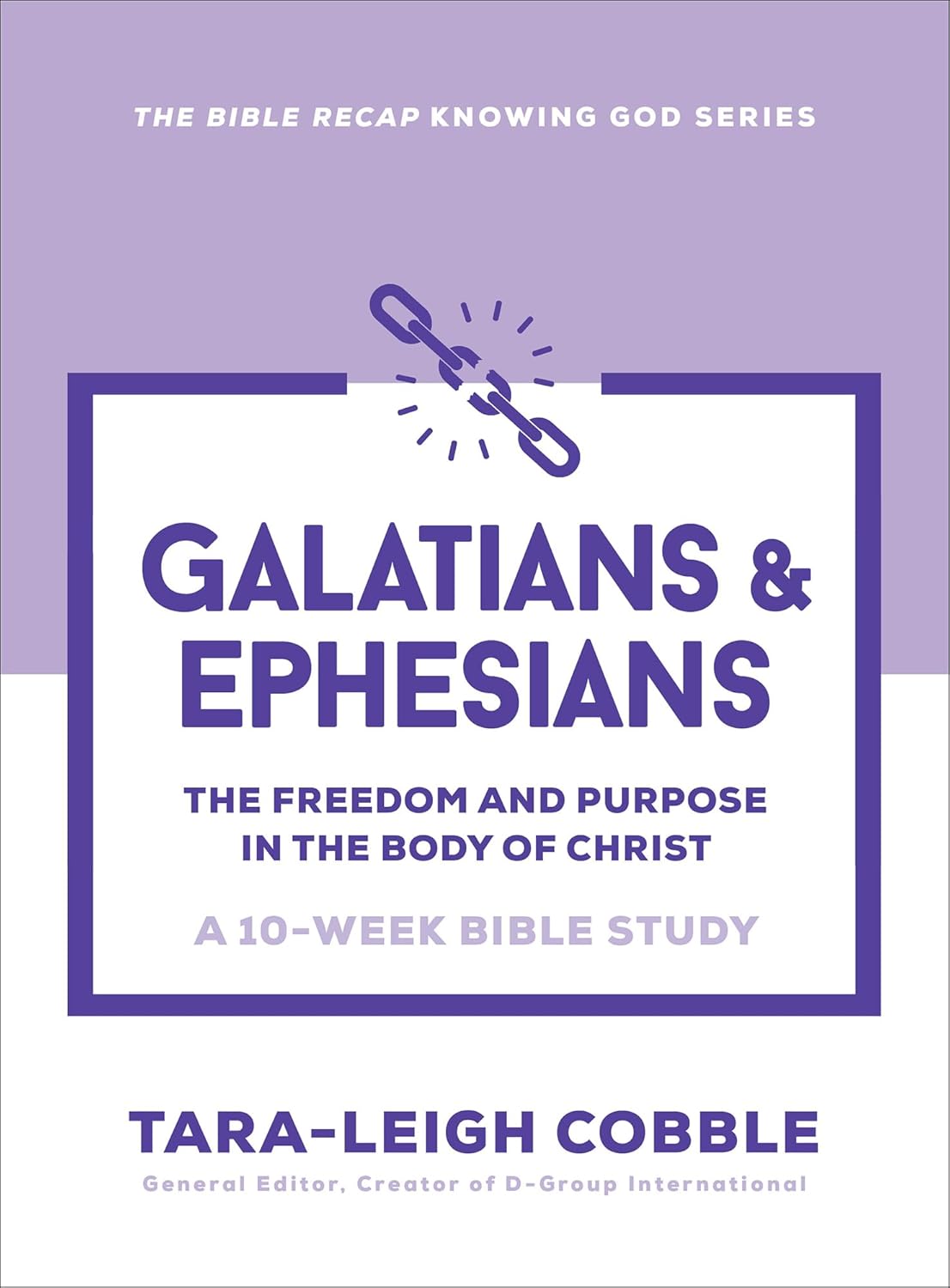 Galatians & Ephesians: The Freedom and Purpose in the Body of Christ--a 10-Week Bible Study