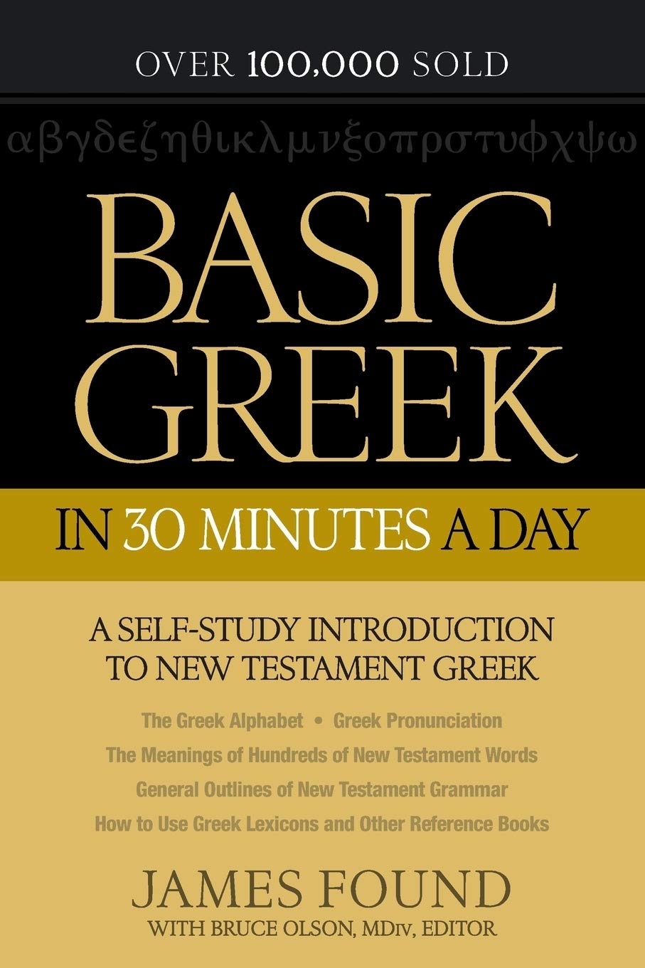 Basic Greek in 30 Minutes a Day: A Self-Study Introduction To New Testament Greek Paperback By: James Found, Bruce Olson