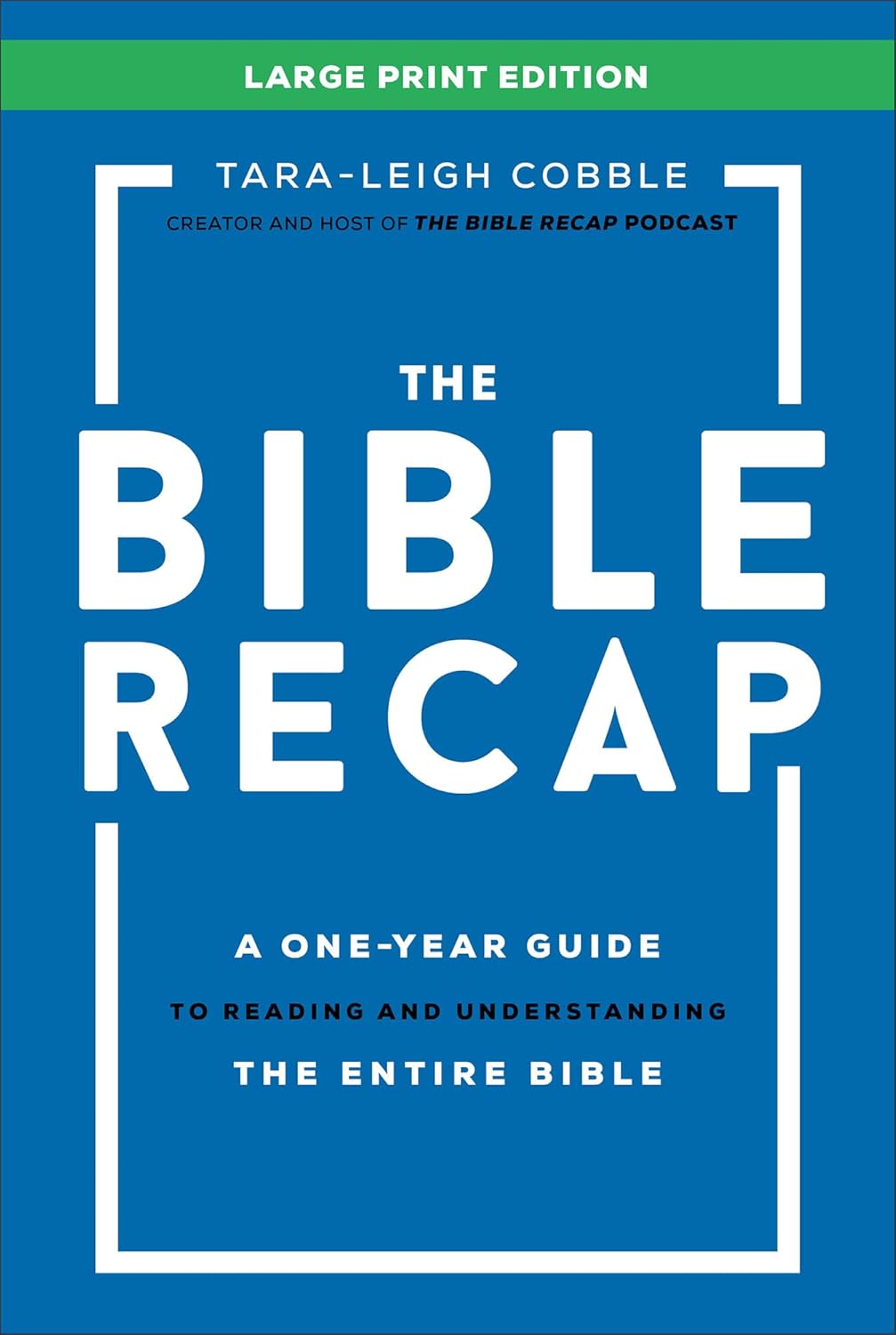 The Bible Recap Large Print Edition: A One-Year Guide to Reading and Understanding the Entire Bible Hardcover – Large Print