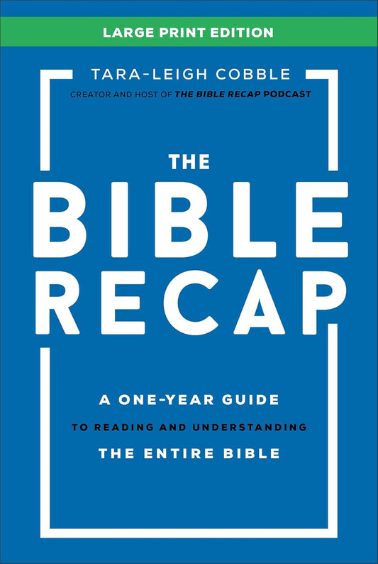 The Bible Recap Large Print Edition: A One-Year Guide to Reading and Understanding the Entire Bible Hardcover – Large Print