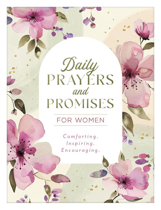Daily Prayers and Promises for Women: Comforting. Inspiring. Encouraging. Paperback