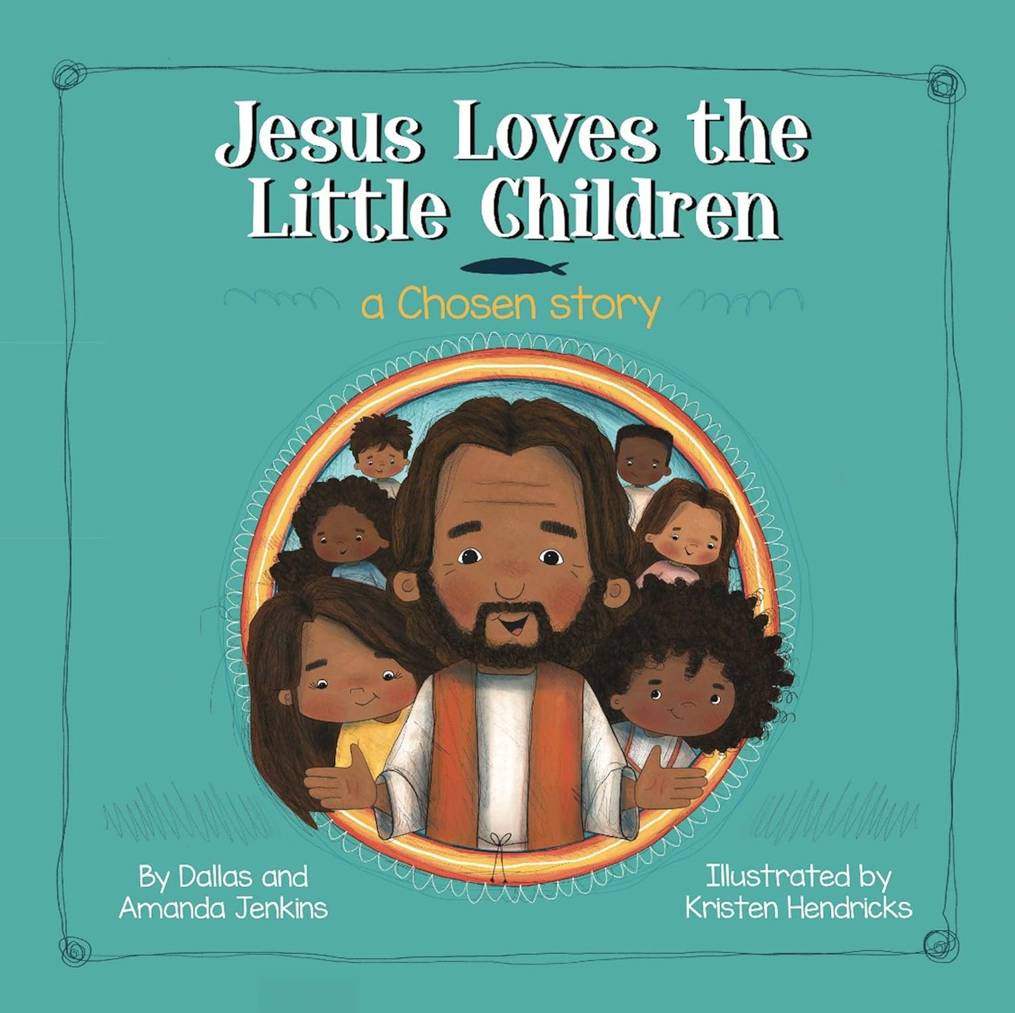 The Chosen Presents: Jesus Loves the Little Children Hardcover