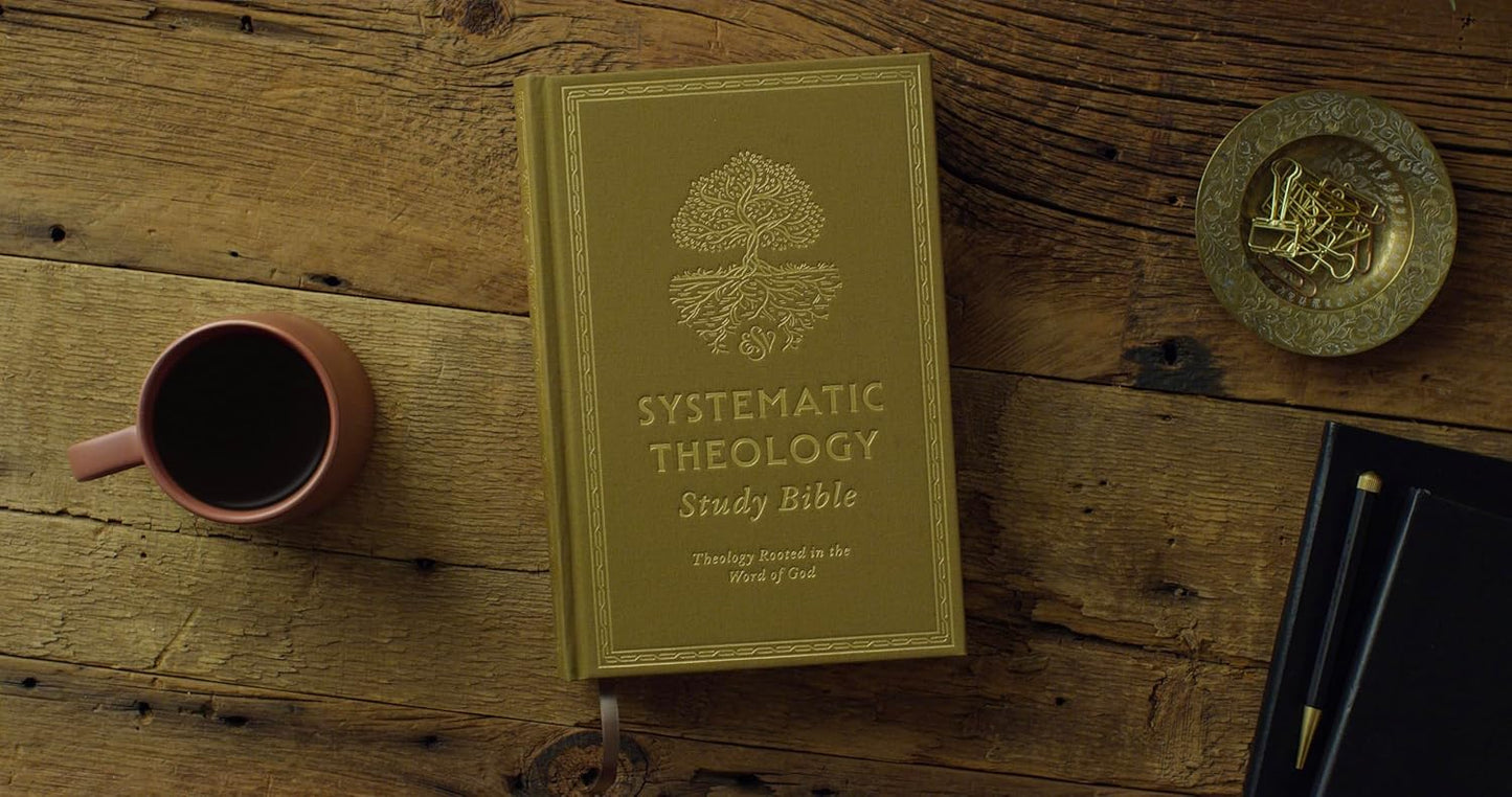 ESV Systematic Theology Study Bible: Theology Rooted in the Word of God