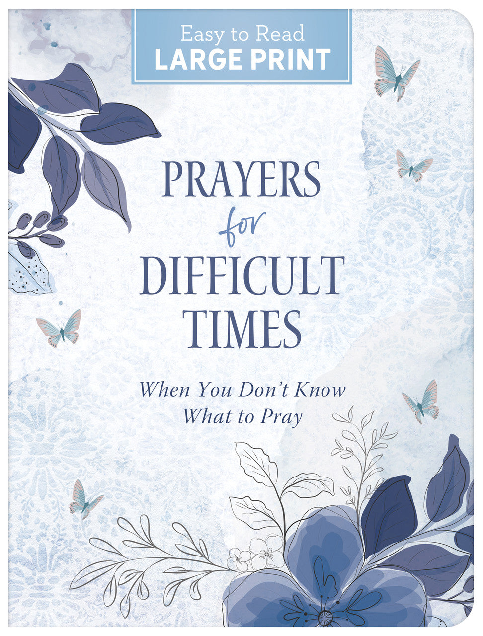 Prayers for Difficult Times: When You Don't Know What to Pray - Large Print