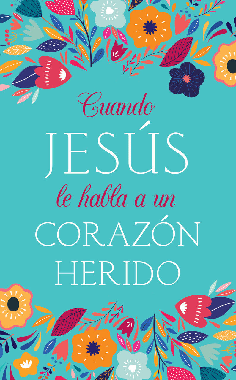 Cuando Jesús le habla a un corazón herido (When Jesus Speaks to a Hurting Heart)