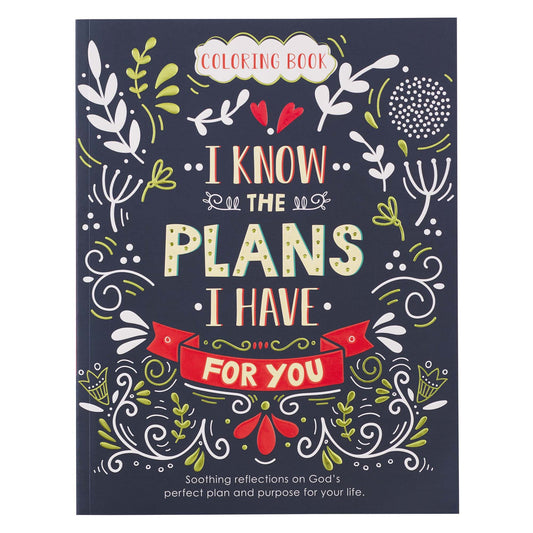 I Know the Plans I Have for You Coloring Book for Adults - Jeremiah 29:11 - Coloring Book
