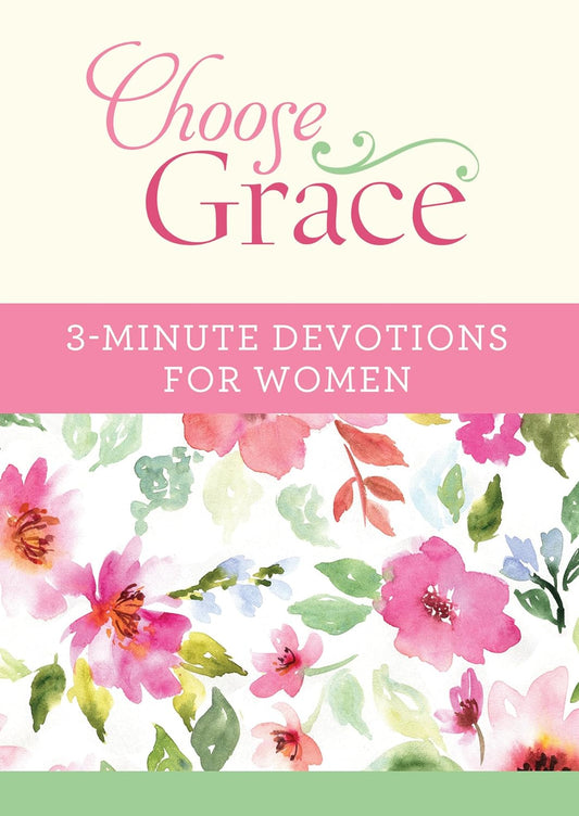 Choose Grace: 3-Minute Devotions for Women Paperback