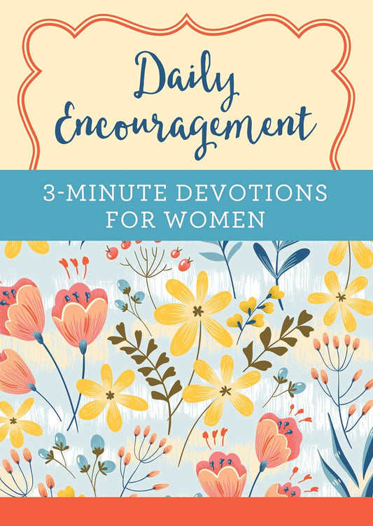 Daily Encouragement: 3-Minute Devotions for Women: A 365-Day Devotional Paperback