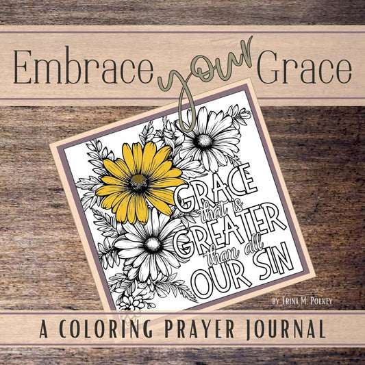 Embrace Your Grace: A Coloring Prayer Journal Paperback – March 3, 2025 by Trina M Polkey (Author)