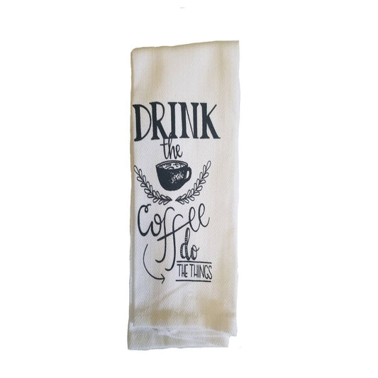 Drink the Coffee, Do the Things - Funny Sayings Kitchen Towel