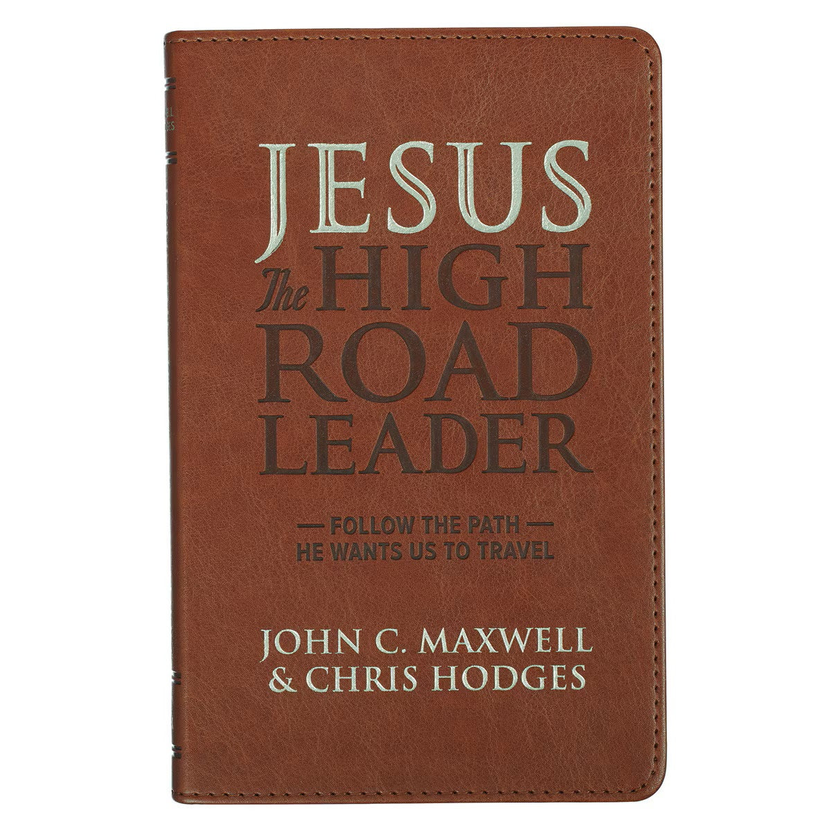 Jesus the High Road Leader Chestnut Brown Faux Leather Gift Book by Chris Hodges