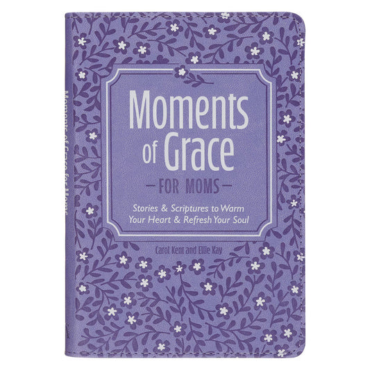 Moments of Grace for Moms: Stories and Scriptures Purple Gift Book by Carol Kent, Ellie Kay