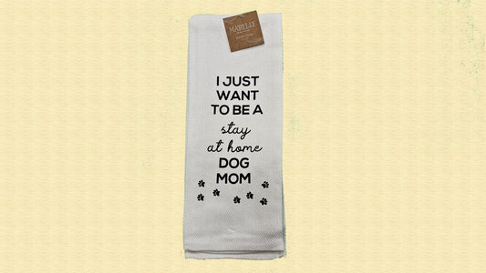 I Just Want To Be A Stay at Home Dog Mom - Love My Dog Printed Kitchen Towel