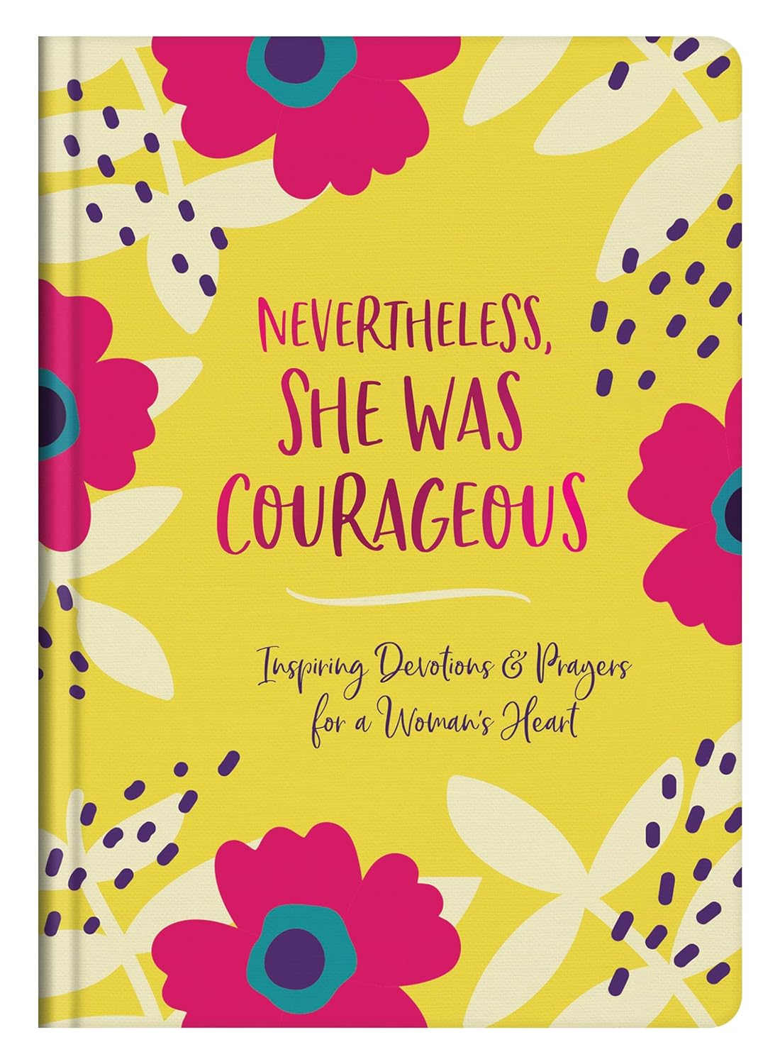 Nevertheless, She Was Courageous: Inspiring Devotions and Prayers for a Woman's Heart Hardcover by MariLee Parrish
