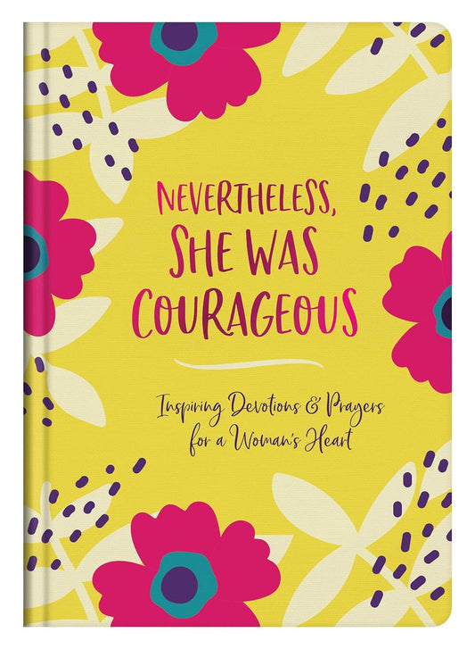 Nevertheless, She Was Courageous: Inspiring Devotions and Prayers for a Woman's Heart Hardcover by MariLee Parrish