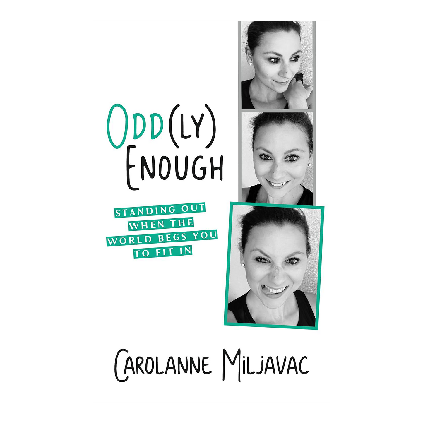 Odd(ly) Enough: Standing Out When the World Begs You To Fit In Paperback by Carolanne Miljavac