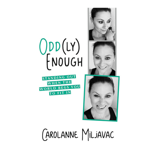 Odd(ly) Enough: Standing Out When the World Begs You To Fit In Paperback by Carolanne Miljavac