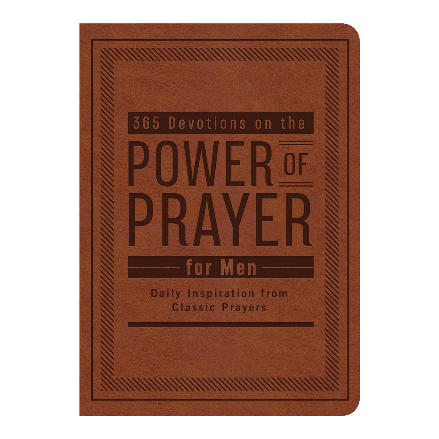 365 Devotions on the Power of Prayer for Men: Daily Inspiration from Classic Prayers Imitation Leather