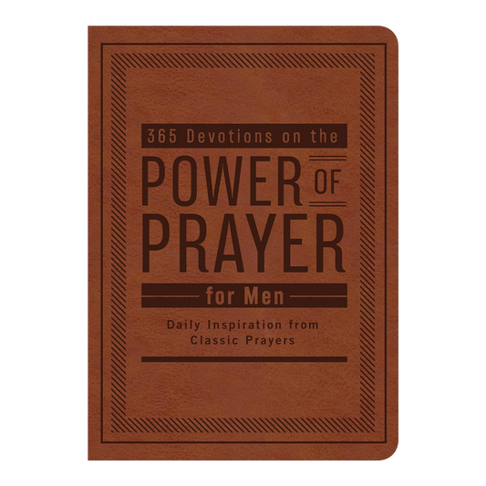 365 Devotions on the Power of Prayer for Men: Daily Inspiration from Classic Prayers Imitation Leather