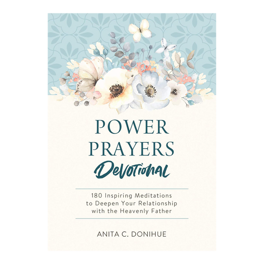 Power Prayers Devotional: 180 Inspiring Meditations to Deepen Your Relationship with the Heavenly Father Paperback by Anita C. Donihue