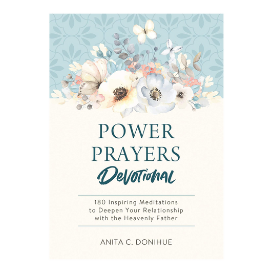 Power Prayers Devotional: 180 Inspiring Meditations to Deepen Your Relationship with the Heavenly Father Paperback by Anita C. Donihue