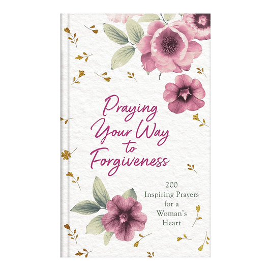 Praying Your Way to Forgiveness: 200 Inspiring Prayers for a Woman's Heart Hardcover by Bekah Jane Pogue