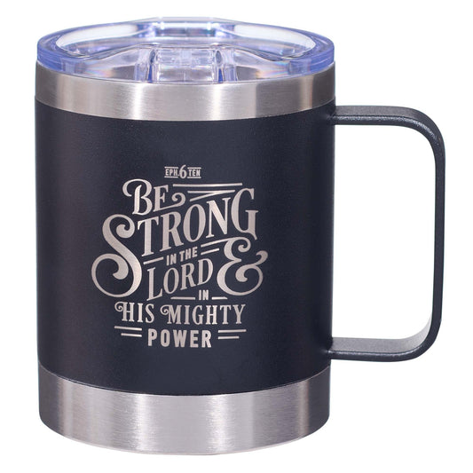 Be Strong in the LORD Camp-style Stainless Steel Mug - Ephesians 6:10 - Mug