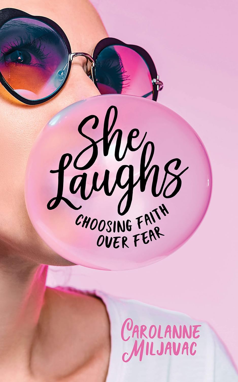 She Laughs: Choosing Faith over Fear Paperback by Carolanne Miljavac