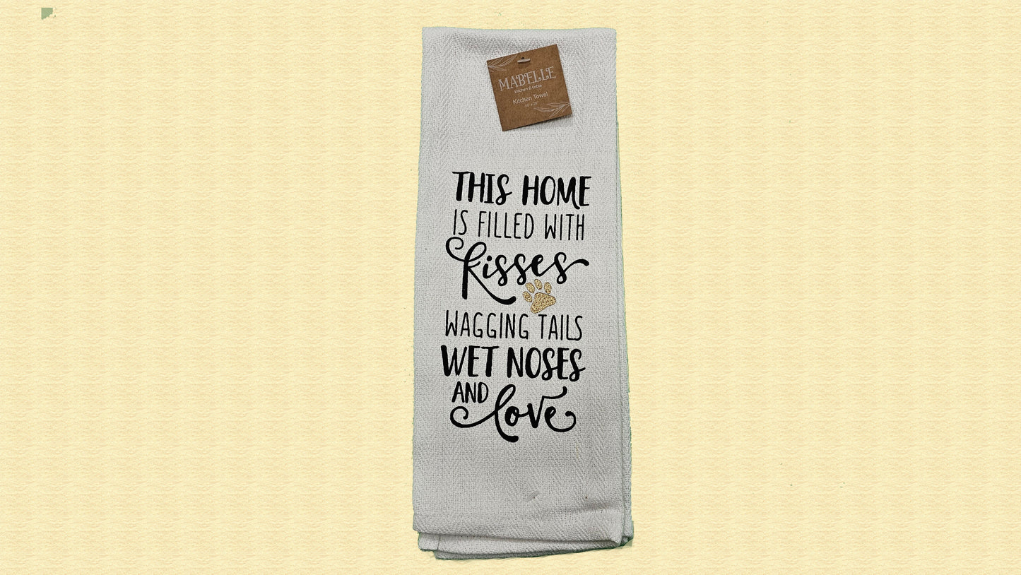 This Home Is Filled With Kisses Wagging Tails Wet Noses And Love - Love My Dog Printed Kitchen Towel