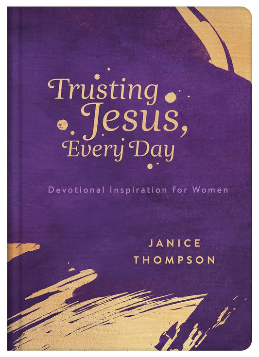 Trusting Jesus Every Day: Devotions to Increase a Woman's Faith Hardcover by Barbour Publishing