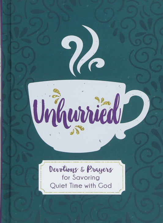 Unhurried: Devotions and Prayers for Savoring Quiet Time with God Hardcover by Jessie Fioritto