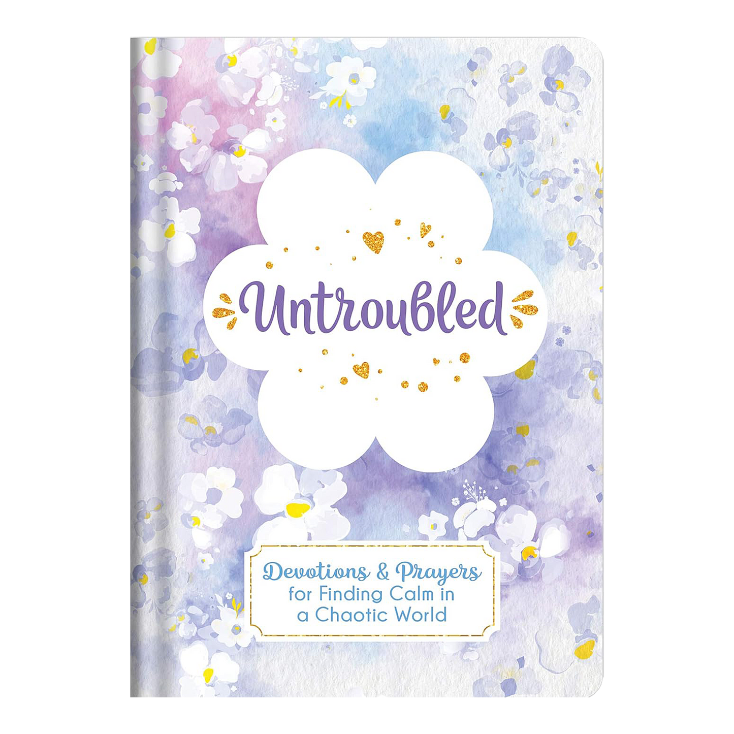 Untroubled: Devotions and Prayers for Finding Calm in a Chaotic World Hardcover by Marian Leslie
