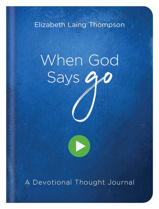 When God Says Go: A Devotional Thought Journal Hardcover by Elizabeth Laing Thompson
