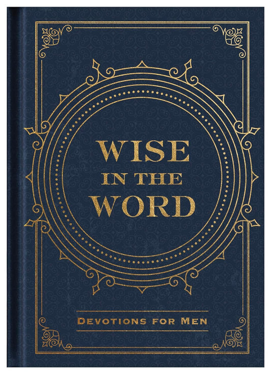 Wise in the Word: Devotions for Men Hardcover - Men's Devotional