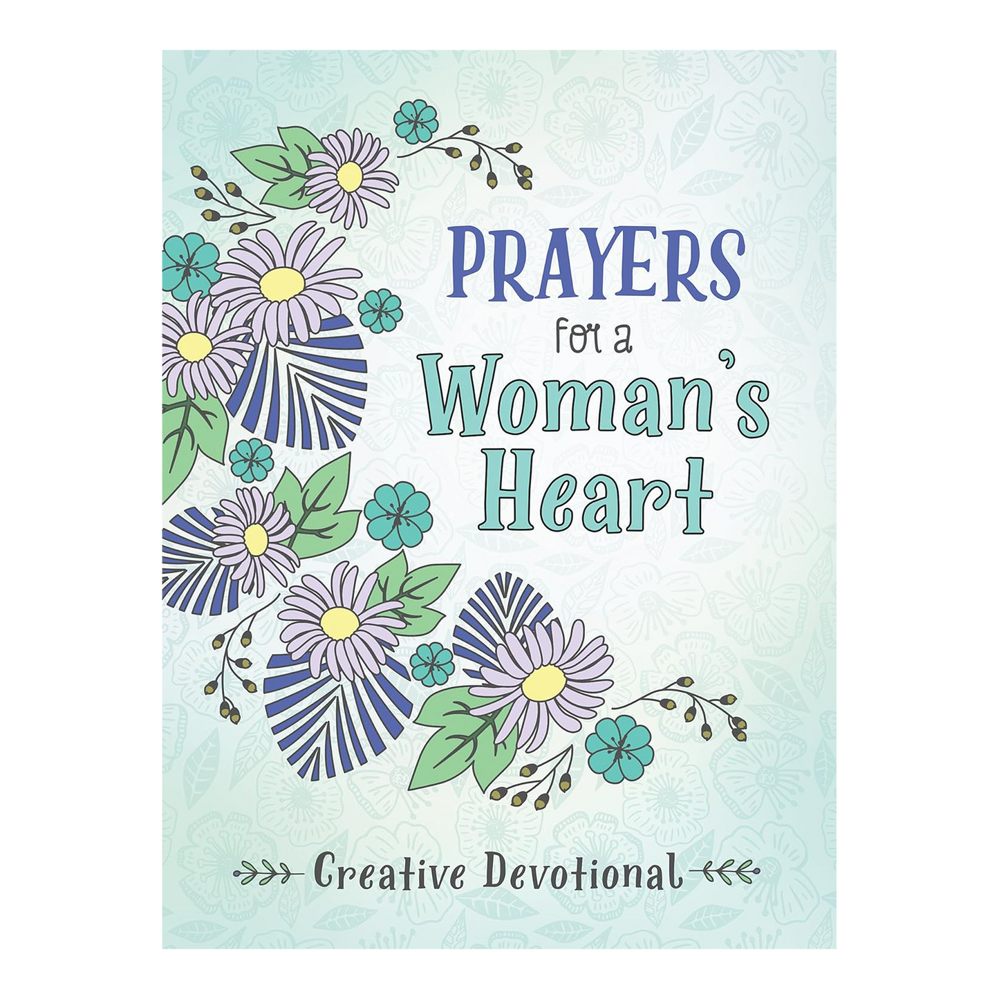 Prayers for a Woman's Heart Creative Devotional Paperback Compiled by Barbour Staff