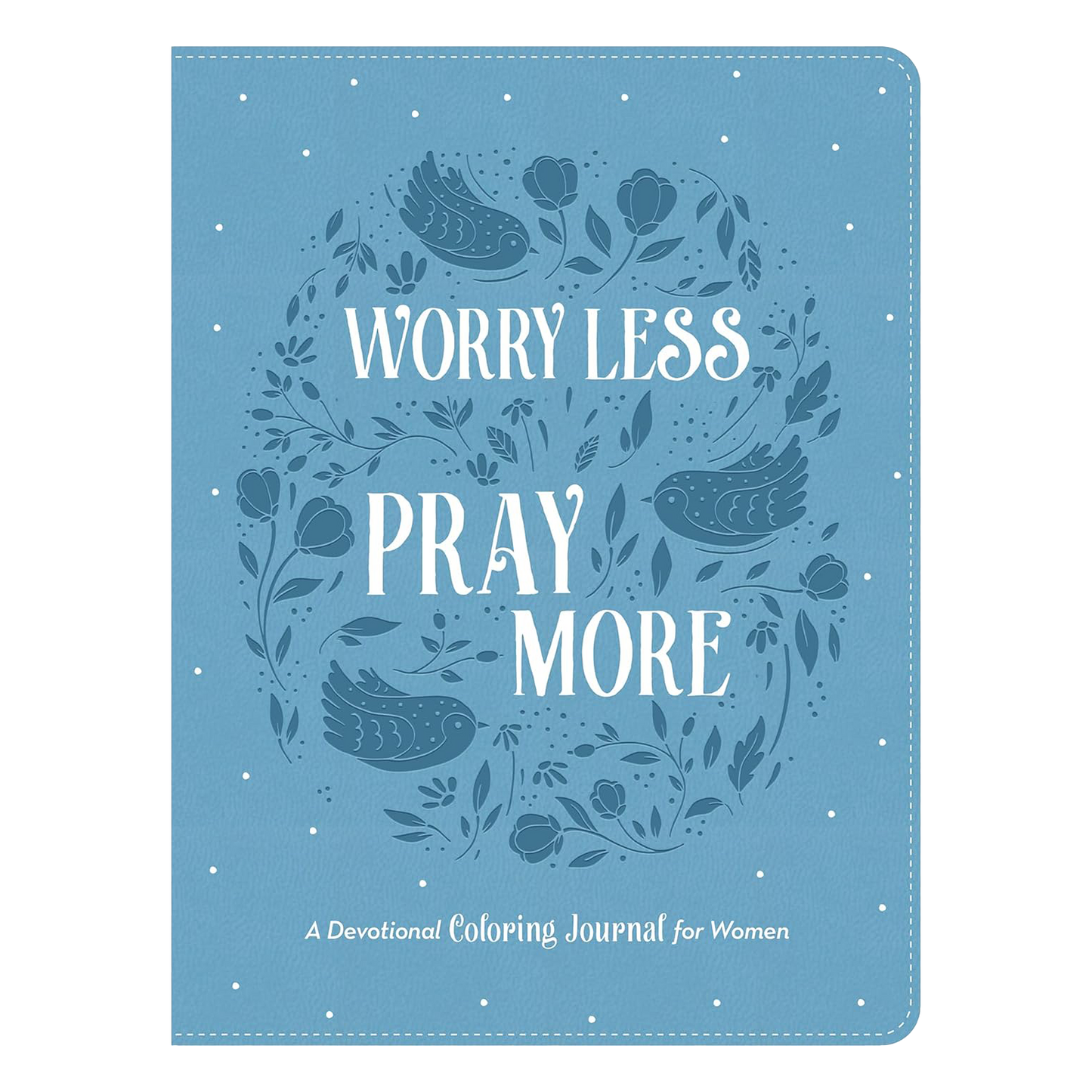 Worry Less, Pray More: A Devotional Coloring Journal for Women Imitation Leather