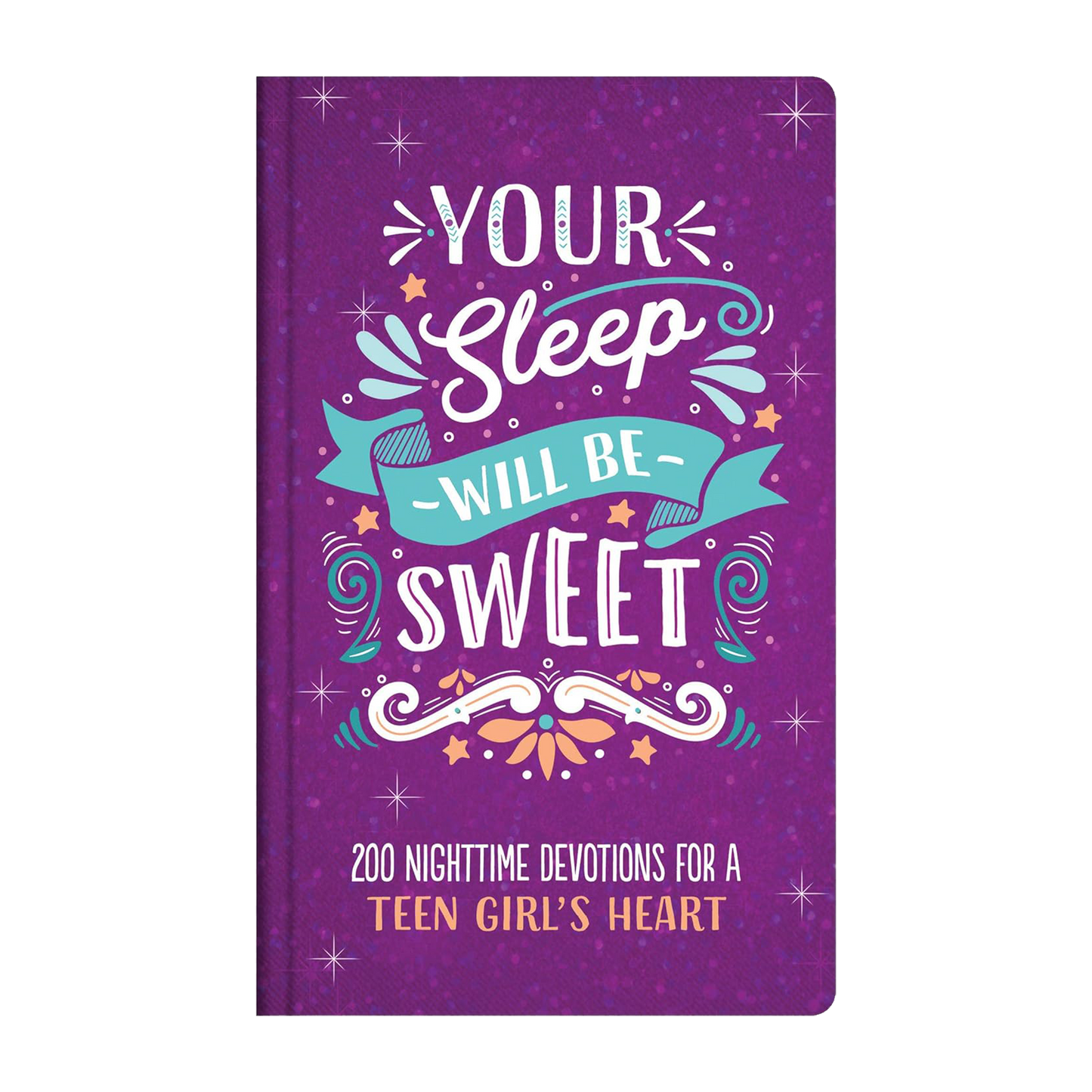 Your Sleep Will Be Sweet (Teen Girls): 200 Nighttime Devotions for a Teen Girl's Heart Hardcover by Rae Simons