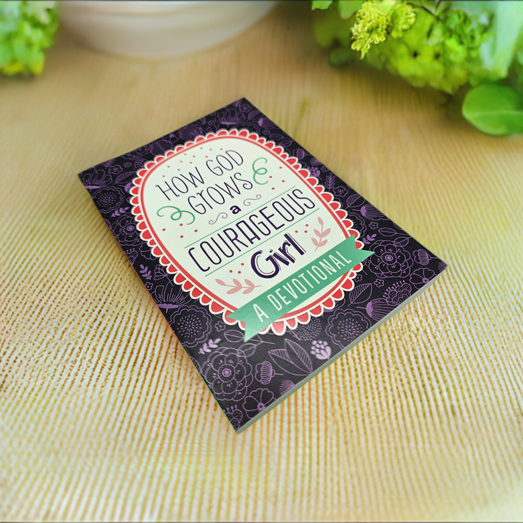 How God Grows a Courageous Girl - Devotional