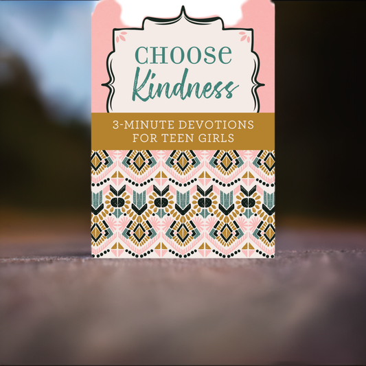 Choose Kindness: 3-Minute Devotions for Teen Girls